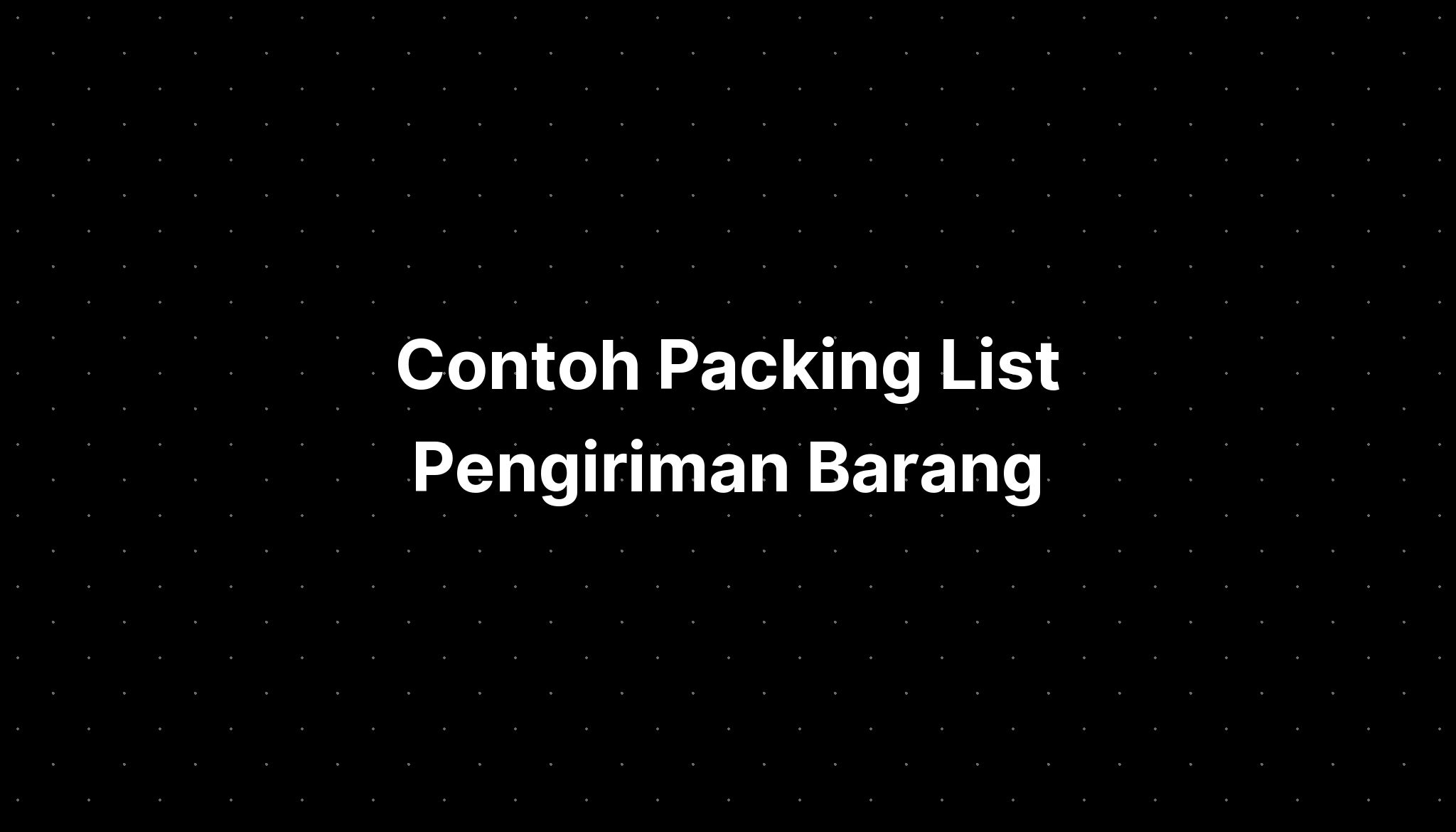 Contoh Packing List Pengiriman Barang - IMAGESEE